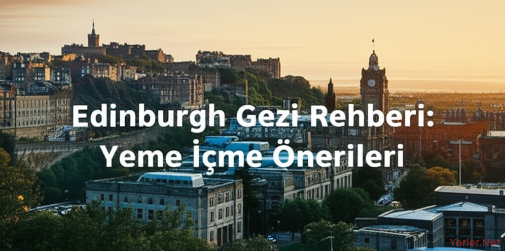 Edinburgh Gezi Rehberi: Yeme İçme Önerileri