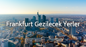 Frankfurt Gezilecek Yerler