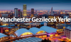 Manchester Gezilecek Yerler