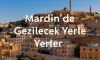 Mardin’de Gezilecek Yerler
