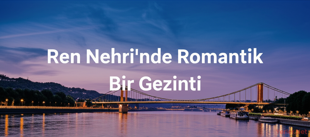 Ren Nehri'nde Romantik Bir Gezinti