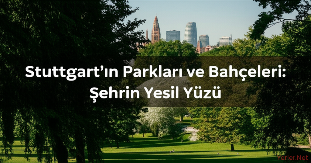 Stuttgart'ın Parkları ve Bahçeleri: Şehrin Yeşil Yüzü