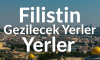 Filistin Gezilecek Yerler