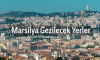 Marsilya Gezilecek Yerler